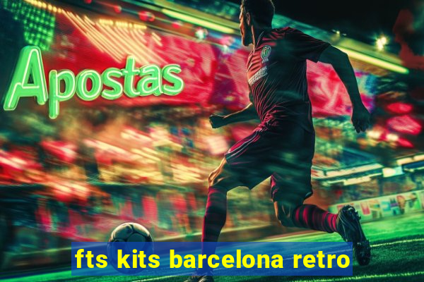 fts kits barcelona retro